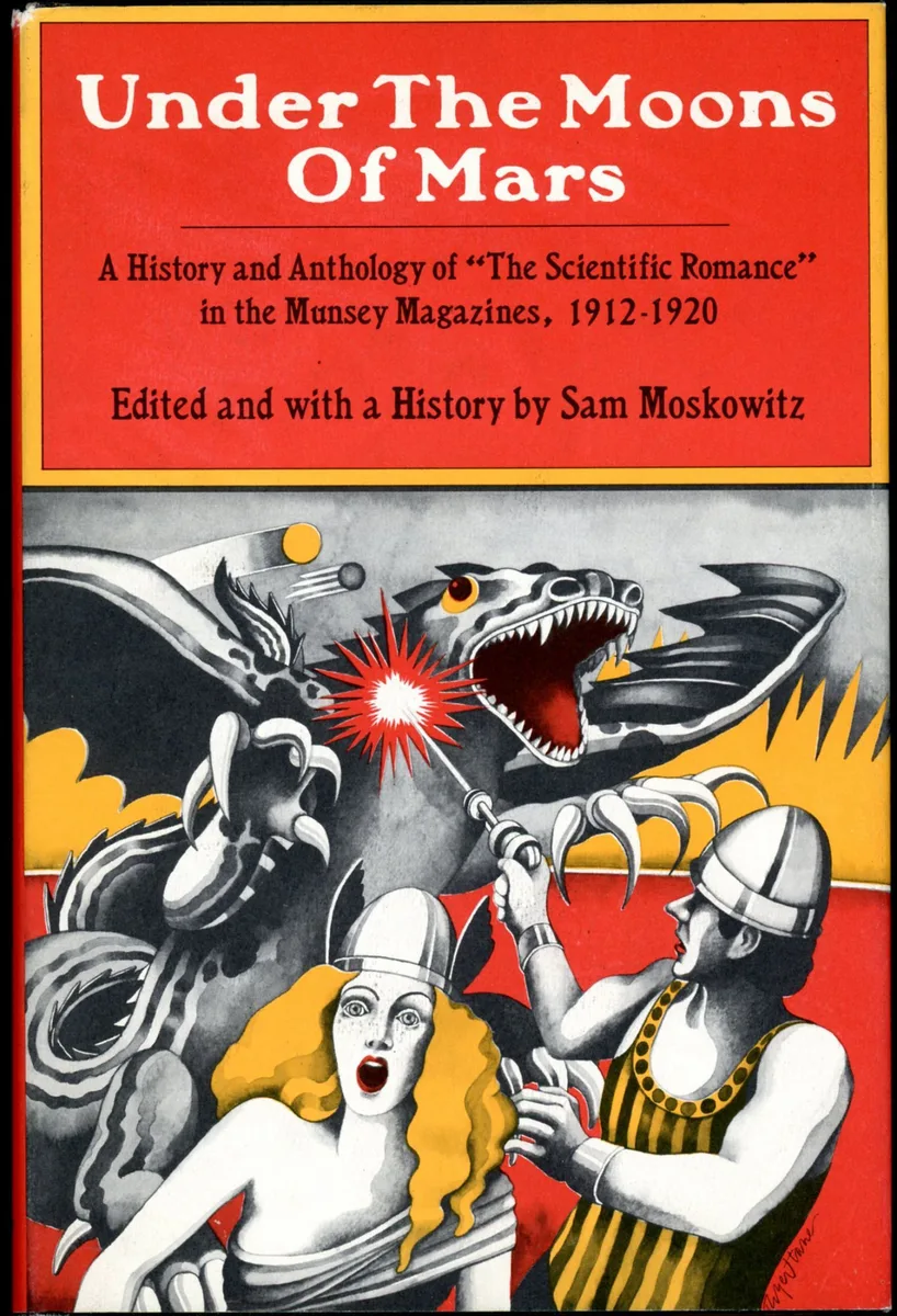 Under the Moons of Mars: A History and Anthology of "The Scientific Romance" in the Munsey Magazines, 1912-1920