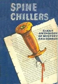 Spine Chillers: an Anthology of Mystery and Horror