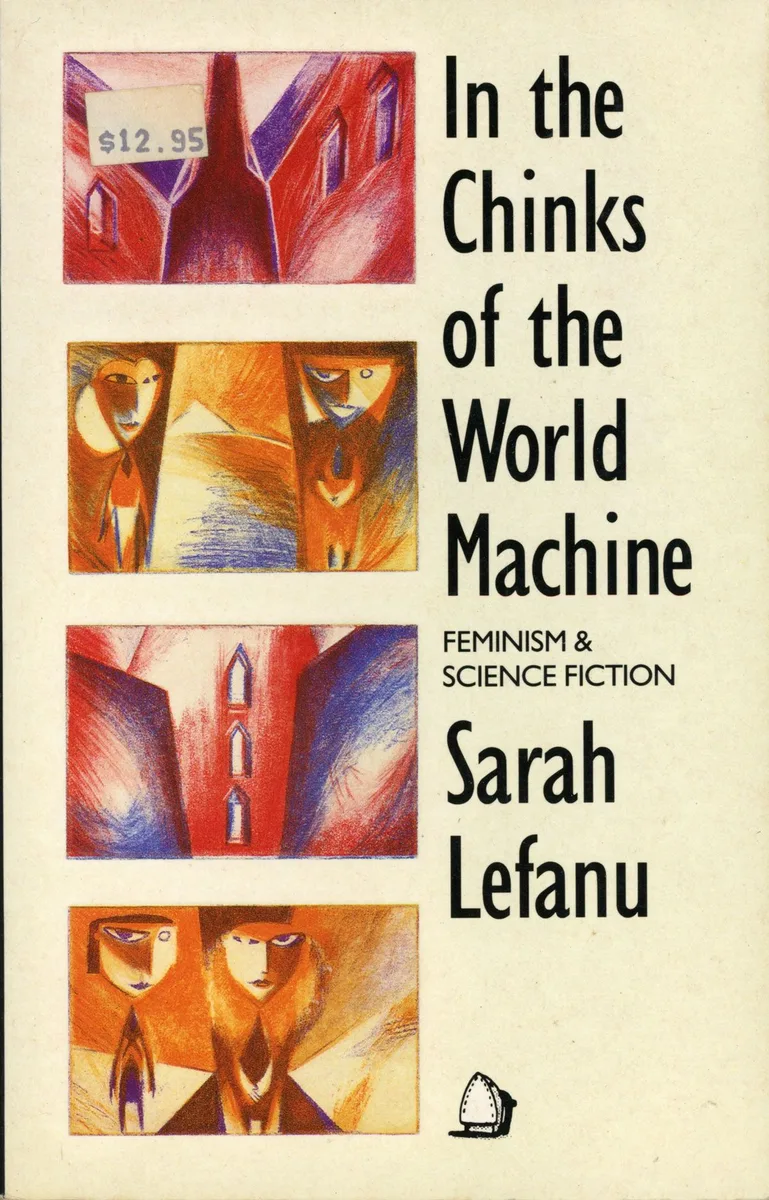 In the Chinks of the World Machine: Feminism and Science Fiction