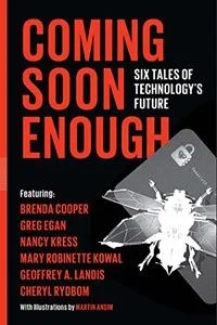 Coming Soon Enough: Six Tales of Technology's Future