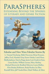 ParaSpheres: Extending Beyond the Spheres of Literary and Genre Fiction: Fabulist and New Wave Fabulist Stories