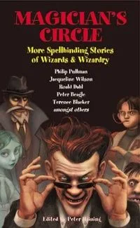 Magicians' Circle: More Spellbinding Stories of Wizards & Wizardry