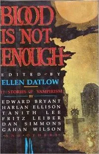 Blood is Not Enough: 17 Stories of Vampirism