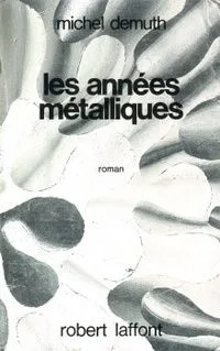 Les annees metalliques