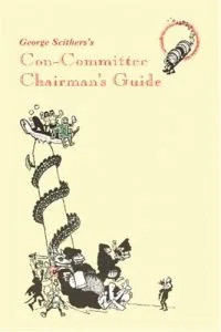 George Scithers's Con-Committee Chairman's Guide
