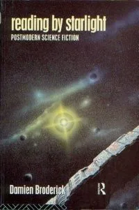 Reading by Starlight: Postmodern Science Fiction