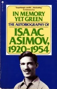 In Memory Yet Green: The Autobiography of Isaac Asimov, 1920-1954