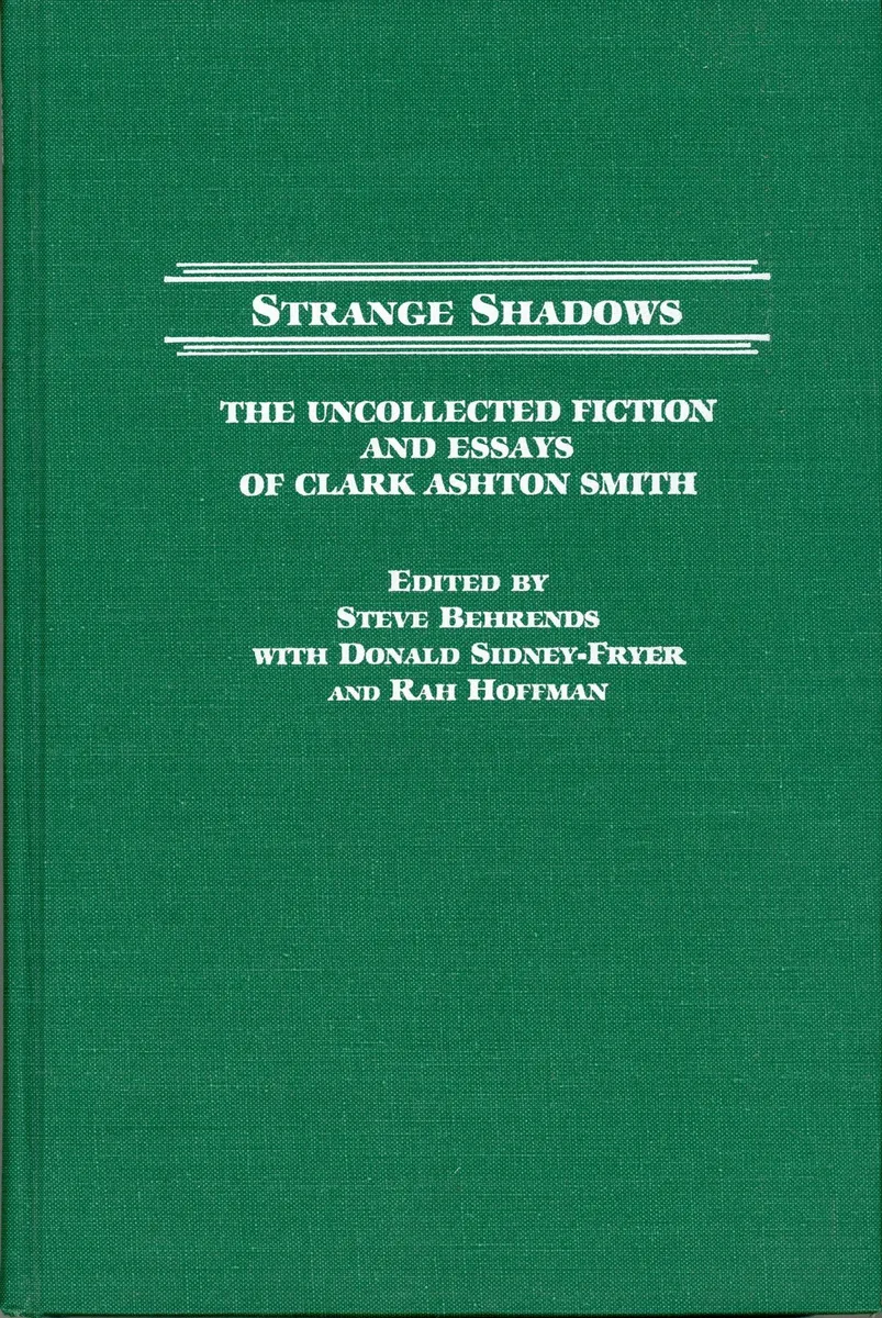 Strange Shadows: The Uncollected Fiction and Essays of Clark Ashton Smith