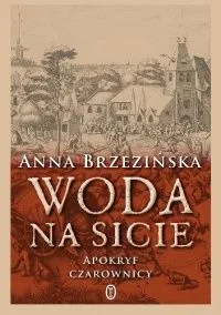 Woda na sicie. Apokryf czarownicy