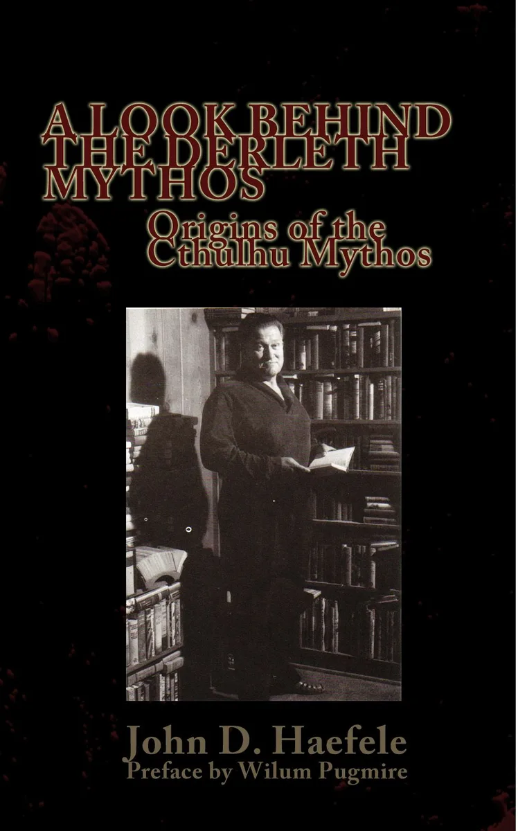 A Look Behind the Derleth Mythos: Origins of the Cthulhu Mythos