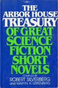 The Arbor House Treasury of Great Science Fiction Short Novels