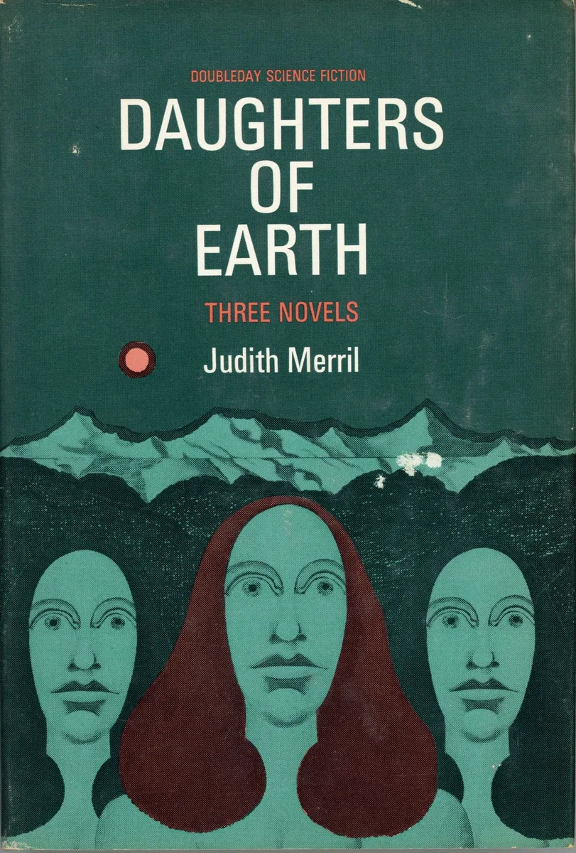 Daughters of Earth: Three Novels