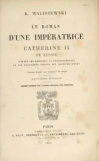 Le roman d’une impératrice Catherine II de Russie