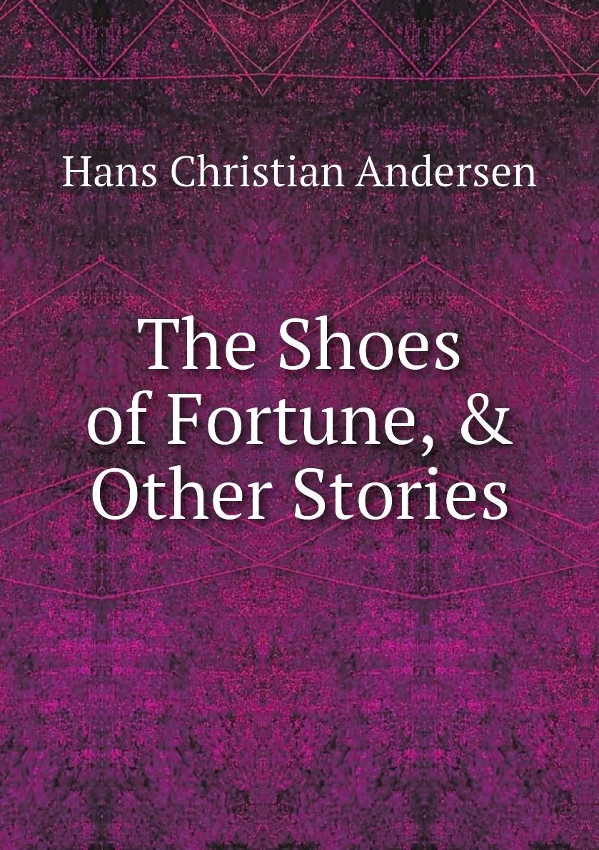 The Shoes of Fortune, & Other Stories