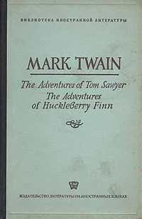 The Adventures of Tom Sawyer. The Adventures of Huckleberry Finn