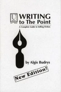 Writing to the Point: A Complete Guide to Selling Fiction
