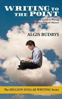 Writing to the Point: A Complete Guide to Selling Fiction