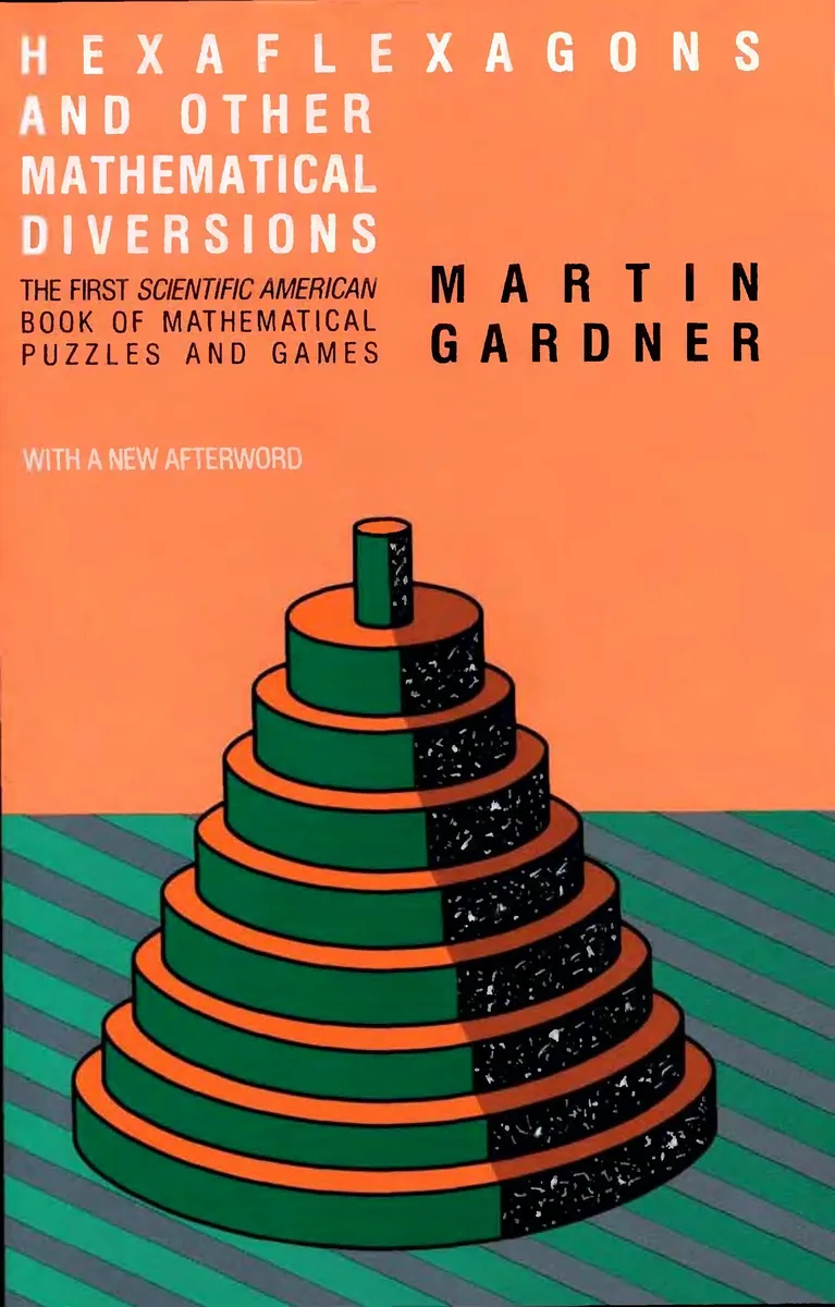 Hexaflexagons and Other Mathematical Diversions: The First Scientific American Book of Puzzles and Games