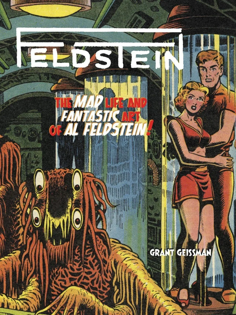 FELDSTEIN: The Mad Life and Fantastic Art of Al Feldstein!