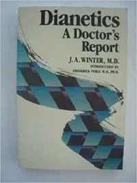 A Doctor's Report on Dianetics: Theory and Therapy
