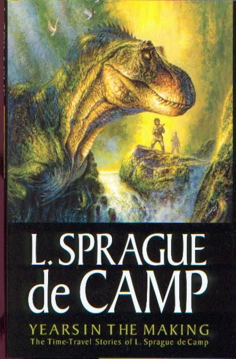 Years in the Making: the Time-Travel Stories of L. Sprague de Camp