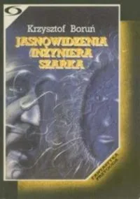 Jasnowidzenia inżyniera Szarka