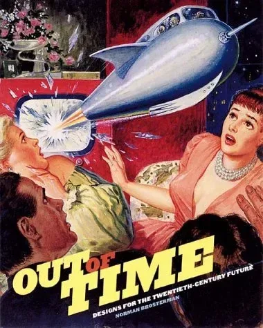 Out of Time: Designs for the Twentieth-Century Future