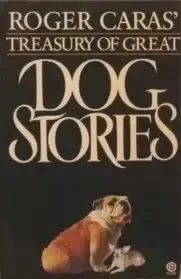 Roger Caras' Treasury of Great Dog Stories