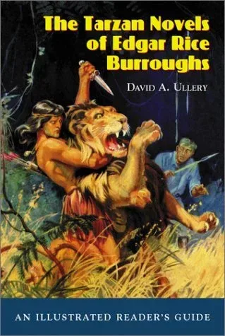 The Tarzan Novels of Edgar Rice Burroughs: An Illustrated Reader's Guide