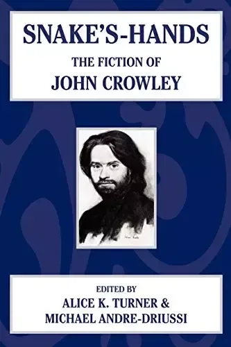 Snake's-Hands: The Fiction of John Crowley