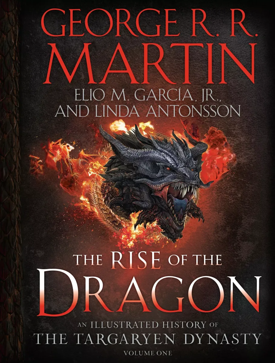 The Rise of the Dragon: An Illustrated History of the Targaryen Dynasty, Volume One (The Targaryen Dynasty: The House of the Dragon)