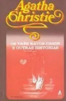 Os Três Ratos Cegos e Outras Histórias