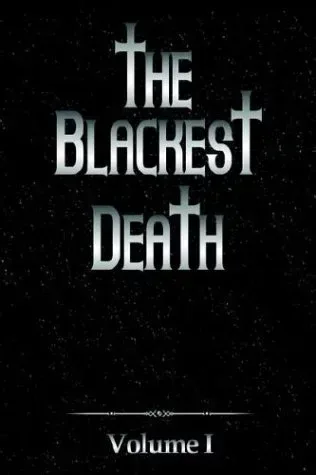 The Blackest Death: Volume I