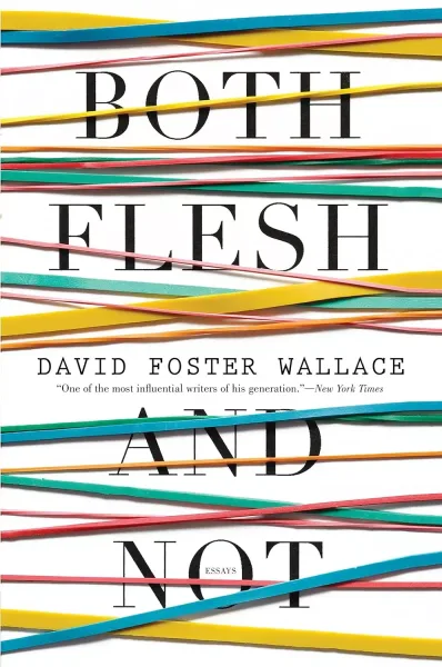 Both Flesh and Not: Essays