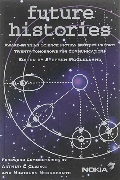 Future Histories: Award-winning Science Fiction Writers Predict Twenty Tomorrows for Communications