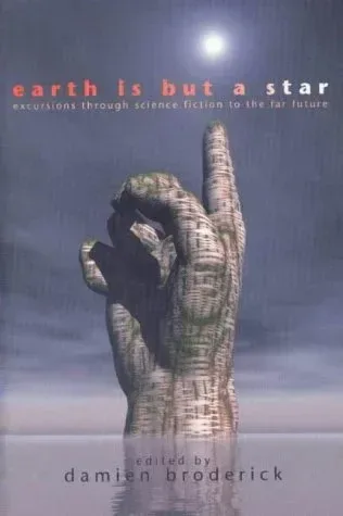 Earth is But a Star: Excursions through Science Fiction to the Far Future