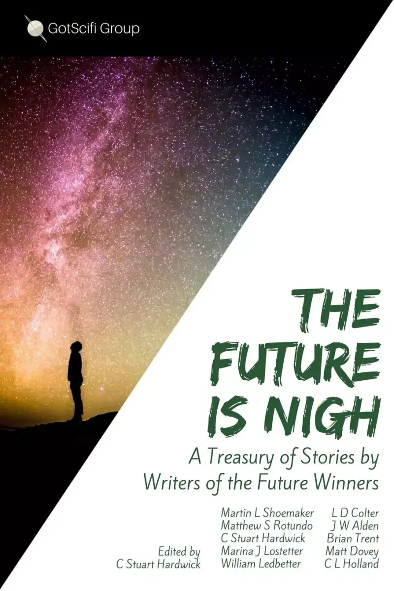 The Future Is Nigh: A treasury of short fiction by Writers of the Future winning authors