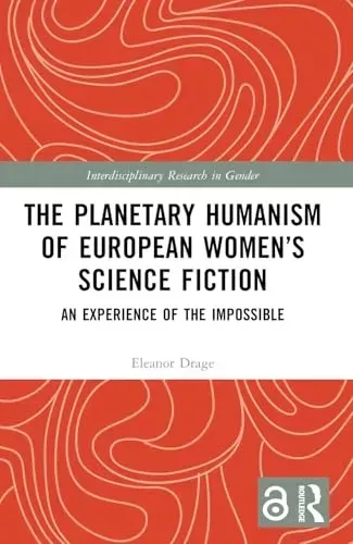 The Planetary Humanism of European Women's Science Fiction: An Experience of the Impossible