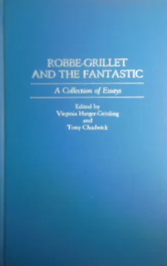 Robbe-Grillet and the Fantastic: A Collection of Essays