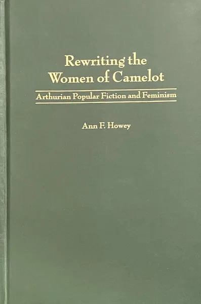 Rewriting the Women of Camelot: Arthurian Popular Fiction and Feminism