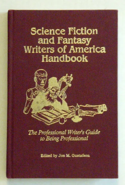 Science Fiction and Fantasy Writers of America Handbook: The Professional Writer's Guide to Being Professional