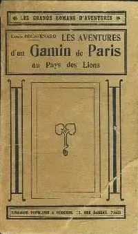 Aventures d'un Gamin de Paris au Pays des Lions