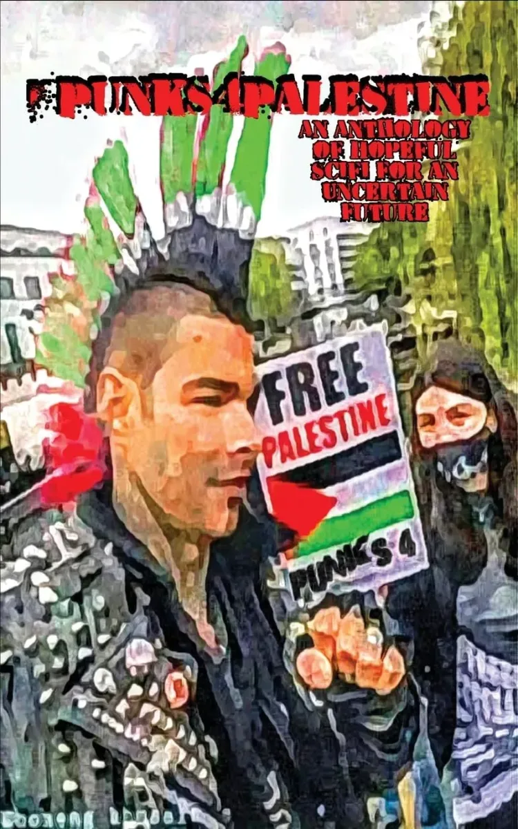 Punks4Palestine: An Anthology of Hopeful SciFi for an Uncertain Future