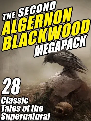 The Second Algernon Blackwood Megapack