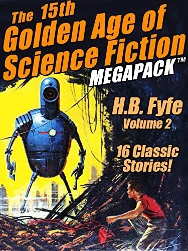 The 15th Golden Age of Science Fiction Megapack: H.B Fyfe, Volume 2