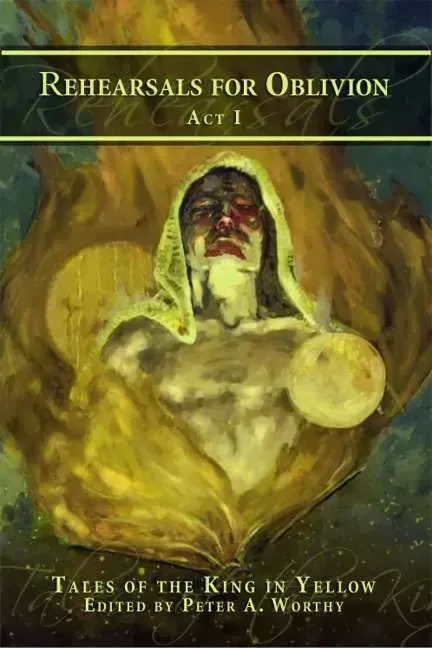Rehearsals for Oblivion, Act I: Tales of the King in Yellow