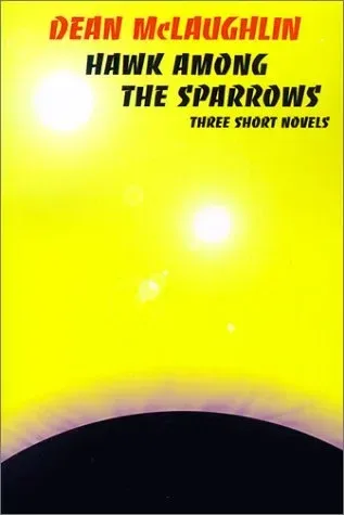 Hawk Among the Sparrows: Three Science Fiction Novellas
