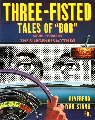 Three-Fisted Tales of "Bob"