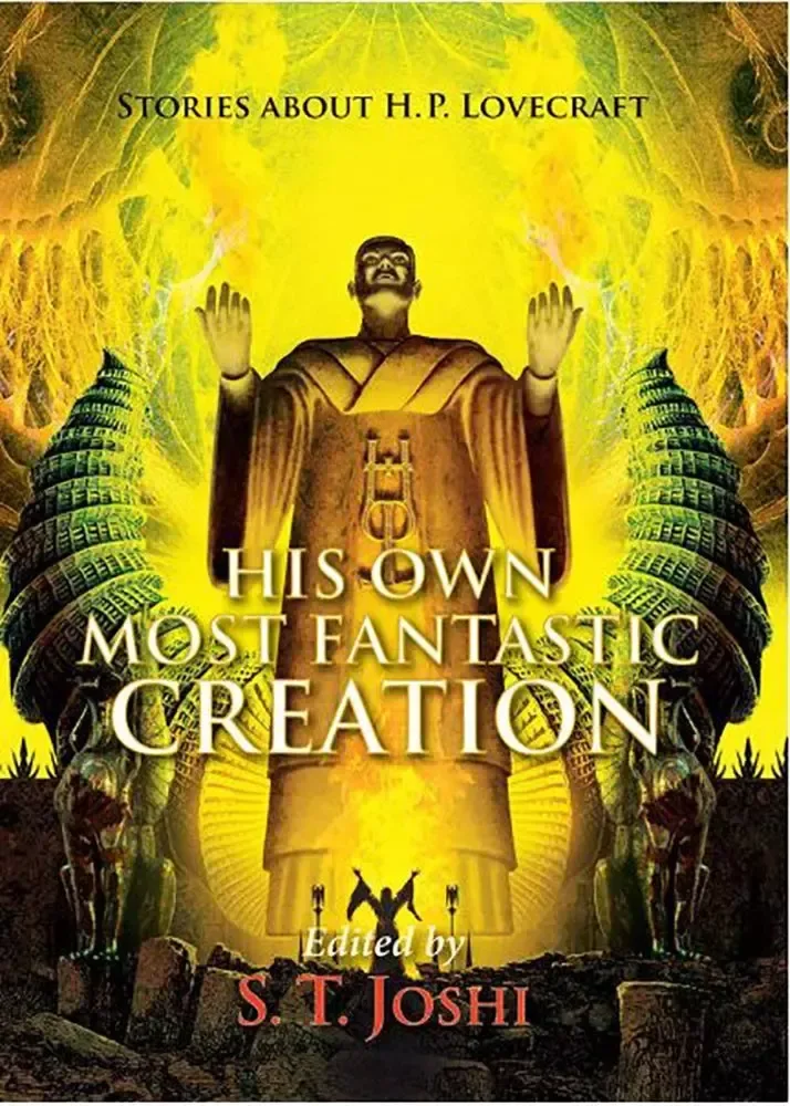 His Own Most Fantastic Creation: Stories about H. P. Lovecraft