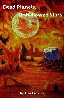 Dead Planets, Unhallowed Stars